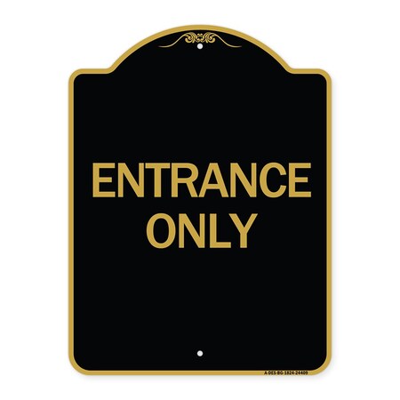Signmission Traffic Entrance Sign Entrance Only, Black & Gold Aluminum Sign, 18" x 24", BG-1824-24409 A-DES-BG-1824-24409